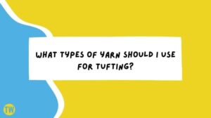 types-of-yarn-for-tufting