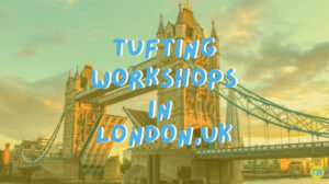 tufting-workshop-in-london-uk