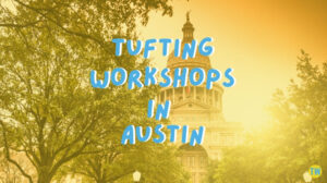 tufting-workshops-in-austin