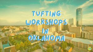tufting-workshops-in-oklahoma