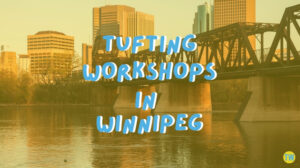 tufting-workshops-in-winnipeg