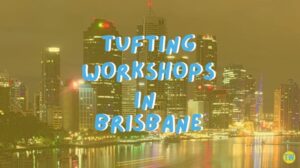 tufting-workshops-in-brisbane