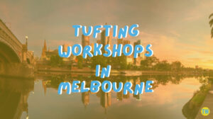 tufting-workshops-in-melbourne