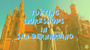 tufting-workshops-in-San-Bernardino