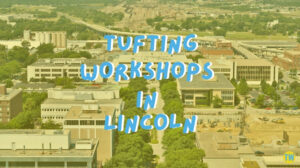 tufting-workshops-in-lincoln